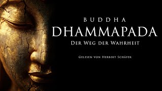 Buddha - Dhammapada: Der Weg der Wahrheit (Die Lehren Buddhas) [Hörbuch]