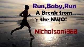 Run Baby Run--Intermission from the New World Order!