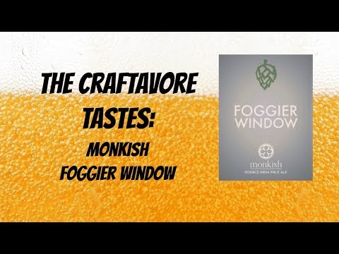 Monkish Brewing Foggier Window | The Craftavore Tastes Ep. #76