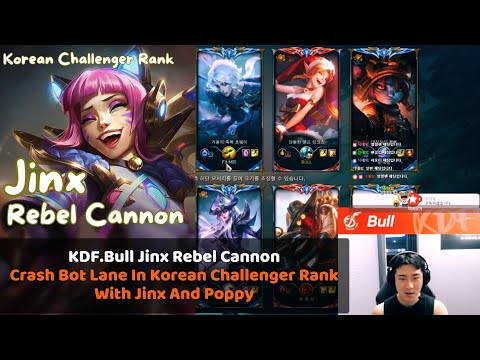 KDF.Bull Jinx Rebel Cannon | Crash Bot Lane In Korean Challenger Rank With Jinx And Poppy