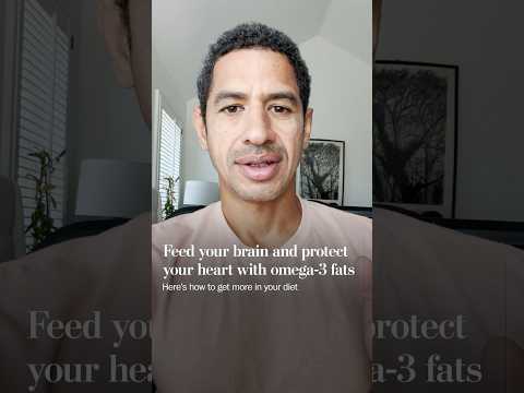 Feed your brain and protect your heart with omega-3 fats