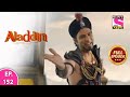 Aladdin - Naam Toh Suna Hoga | अलाद्दिन - नाम तो सुना होगा | Episode 152 | 12t