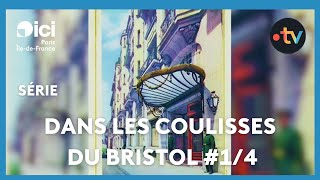 Dans les coulisses du Bristol (1/4)  : un des palaces les plus célèbres au monde