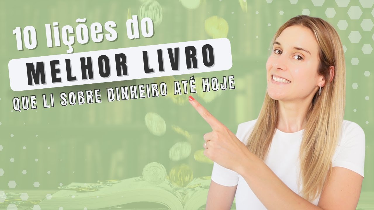 10 lições do melhor livro que li sobre dinheiro