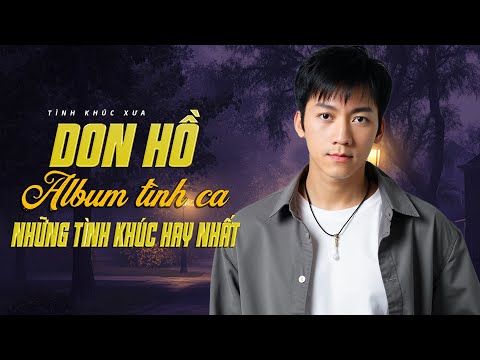 Don Hồ - Tình Ca Xưa Bất Hủ - Lk Tình Say, Chiếc Lá Cuối Cùng - Nhạc Tình 7X8X9X Quý Giá