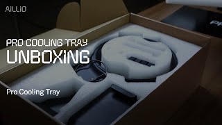 Mở hộp Aillio Pro Cooling Tray: Tất cả những gì có trong hộp