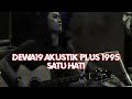 Dewa 19 - Satu Hati (Akustik Plus 1995)