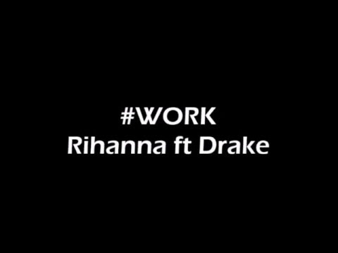 [320kb/s High Quality]Work -Rihanna ft. Drake (lyric)