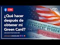 Qué Hacer Después De Obtener Mi Green Card
