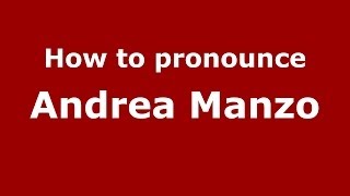 How to pronounce Andrea Manzo