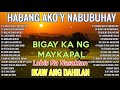 HABANG AKO'Y NABUBUHAY KUNG PARA SA'YO 💕 Tagalog Love Song Collection Playlist 2023