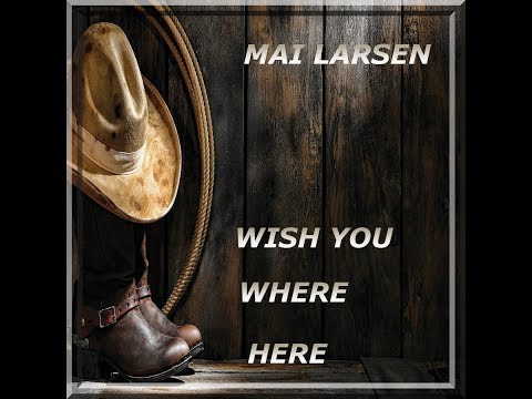 Mai Larsen Wish You Where Here