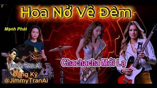 Hoa Nở Về Đêm  - Chachacha Mới Lạ 
