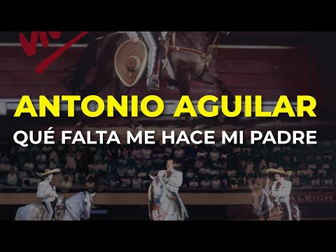 Antonio Aguilar - Qué Falta Me Hace Mi Padre (Audio Oficial)