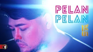 Download lagu IGUN - Pelan Pelan |   mp3