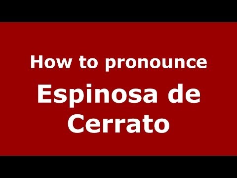 How to pronounce Espinosa de Cerrato (Spanish/Spain) - PronounceNames.com