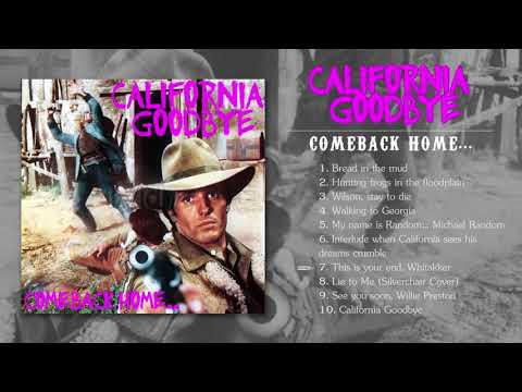 California Goodbye - Comeback Home... (Full Album)
