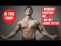 I WORKOUT EVERYDAY BUT NOT LOSING FATS!!