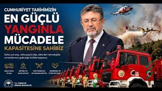 Cumhuriyet Tarihimizin En Güçlü Yangınla Mücadele Kapasitesine Sahibiz
