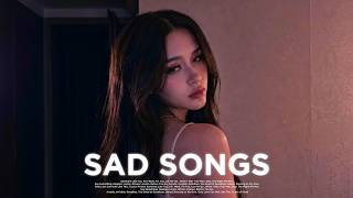 Apologize 💔 Sad Songs Playlist for Broken Heart | Sad Love Songs Playlist That Make You Cry