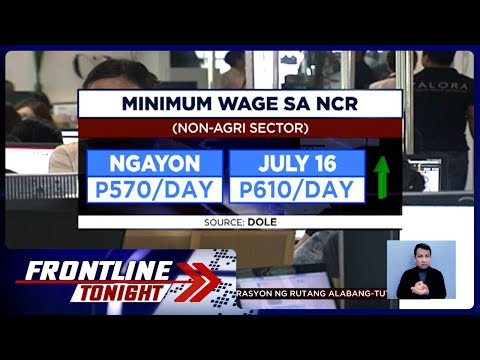 P40 na dagdag sa daily minimum wage sa NCR, ipatutupad sa July 16 Frontline Tonight
