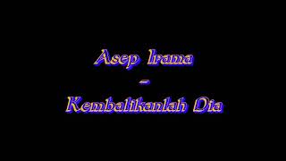 Download lagu Asep Irama - Kembalikanlah Dia ( HQ ) mp3 Download lagu Asep Irama - Kembalikanlah Dia ( HQ ) mp3