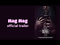 “Mag Mag” Official Trailer