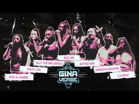 GINAVERSE CYPHER 004 - CAYLA J | DAZY | ALLY THE INFLUENCE | SU'LAN | GIFTED GAB | ASHBASH | LA WRAY