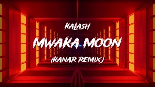 Kalash - Mwaka Moon (KANAR Remix)