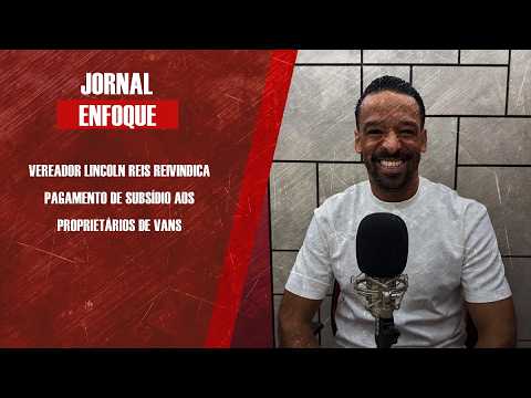 Vereador Lincoln Reis reivindica pagamento de subsídio aos proprietários de vans