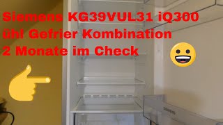 Siemens KG39VUL31 iQ300 Kühl Gefrier Kombination 2 Monate im Check