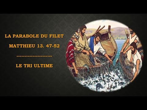 La parabole du filet : le tri ultime (Mt 13.47-52)) : Prédication de la BN