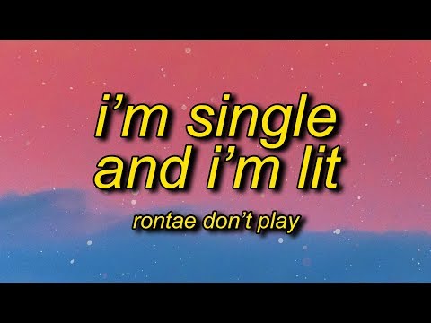 Rontae Don't Play - I'm Single and I'm Lit (Lyrics) | im single, im single, im single, im single