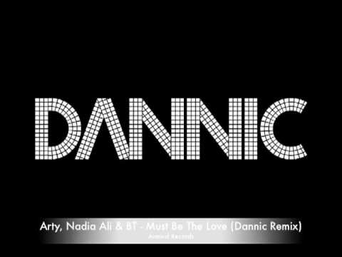 Arty, Nadia Ali & BT - Must Be The Love (Dannic Remix) PREVIEW