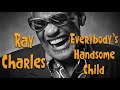 Ray Charles Performing the Song That Made Us All Smile — “Everybody’s Handsome Child”