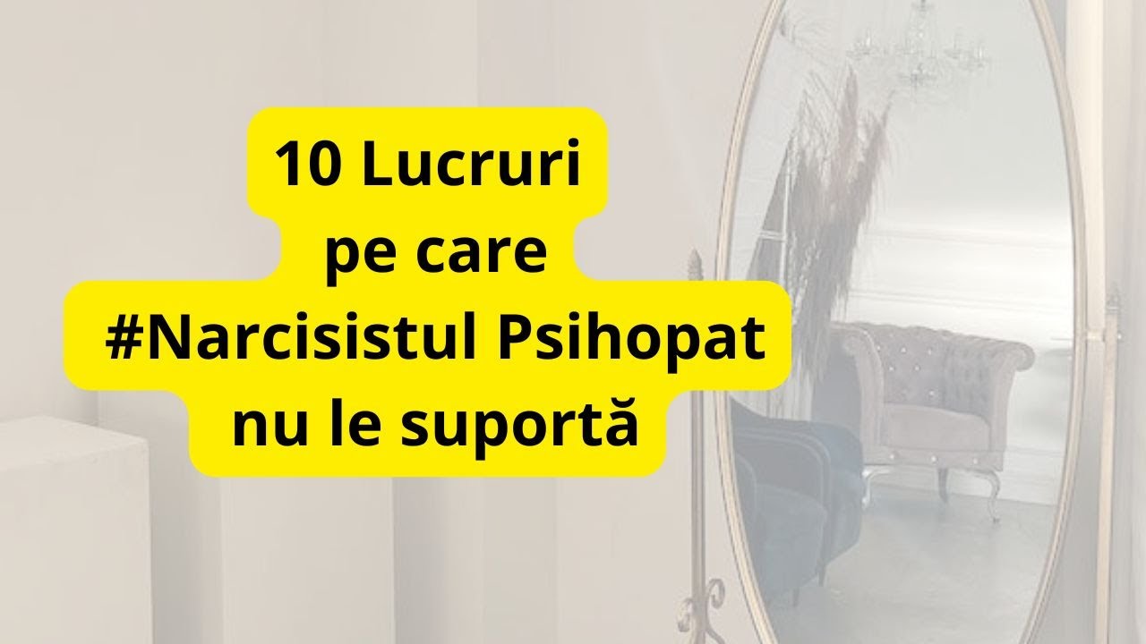 Narcisistul Psihopat -10 lucruri de Nesuportat pentru el