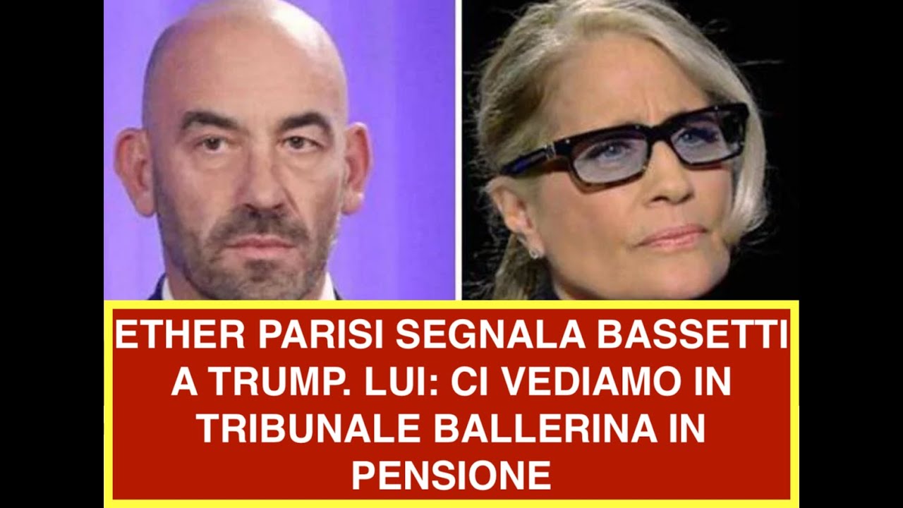 ETHER PARISI SEGNALA BASSETTI A TRUMP. LUI: CI VEDIAMO IN TRIBUNALE BALLERINA IN PENSIONE