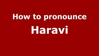 How to pronounce Haravi