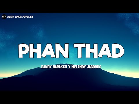 PHAN THAD - Dandy Barakati x Melandy Jacobus (Lirik) | Lagu Timur Terbaru 2024