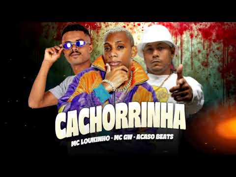 MC LOUKINHO E MC GW - CACHORRINHA - REMIX BREGAFUNK ( Acaso Beats )