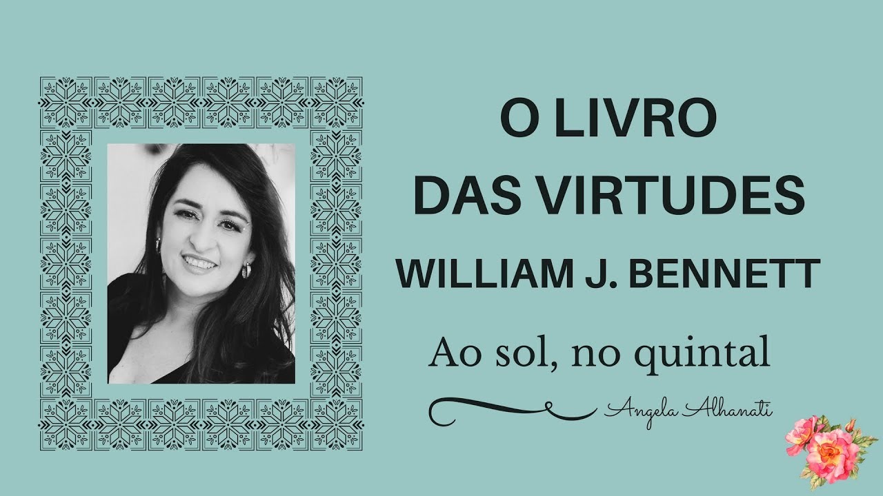 O LIVRO DAS VIRTUDES - WILLIAM J. BENNETT