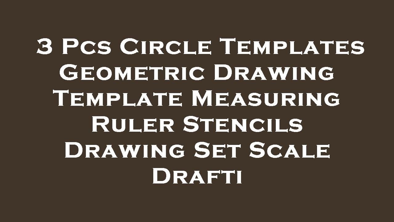 3 Pcs Circle Templates Geometric Drawing Template Measuring Ruler Stencils Drawing Set Scale  Review