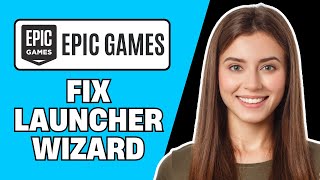 How to Fix Epic Games Launcher Setup Wizard Ended (2025) | Step-by-Step Fix for Installation Error
