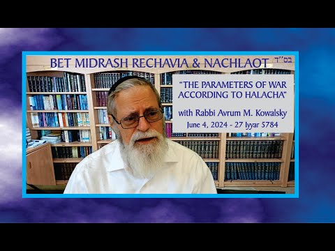 Bet Midrash Rehavia - The Parameters of War According to Halacha