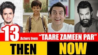 13 Bollywood Actors from "TAARE ZAMEEN PAR" 2007 | THEN and NOW