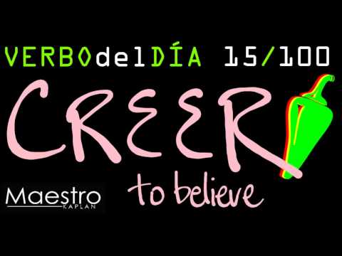 Verb of the day     CREER – TO BELIEVE       15/100