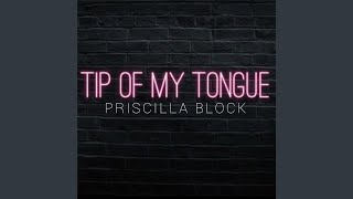 Priscilla Block Tip Of My Tongue