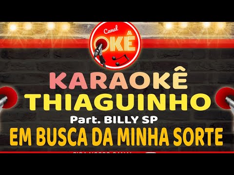 Karaokê 🎤 Thiaguinho - Em Busca da Minha Sorte (Part. Billy SP)