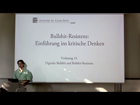 Vorlesung "Bullshit-Resistenz" (2023, UDK Berlin) 13. "Digitaler Bullshit und Bullshit-Resistenz"