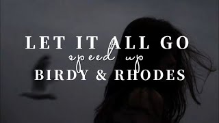 Let it all go — Birdy &amp; Rhodes [speed up]